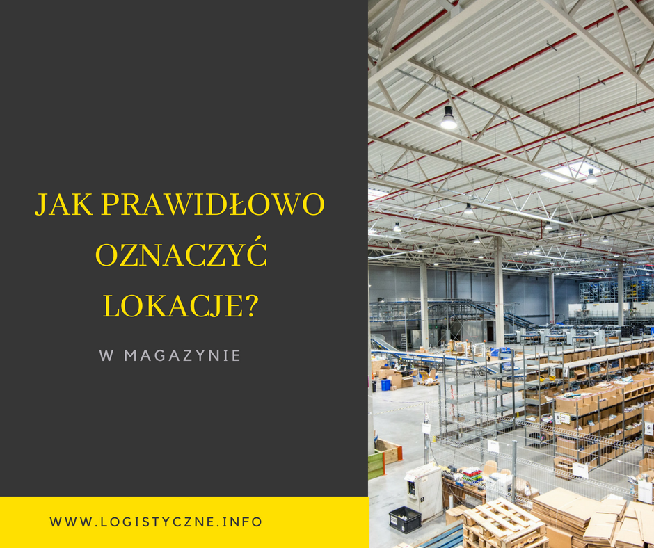 Jak prawidłowo oznaczyć lokacje w magazynie?